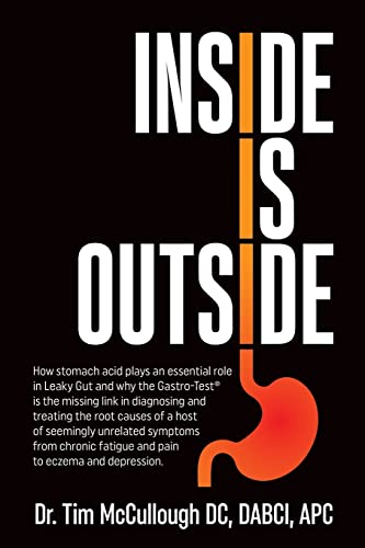 

Inside is Outside: How stomach acid plays an essential role in Leaky Gut and why the Gastro-Test® is the missing link in diagnosing and treating the r