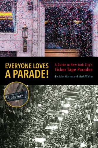 Imagen de archivo de Everyone Loves a Parade!: A Guide to New York City's Ticker Tape Parades a la venta por SecondSale