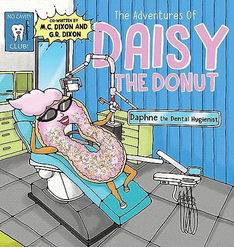 Stock image for The Adventures of Daisy the Donut: Daphne the Dental Hygienist for sale by California Books