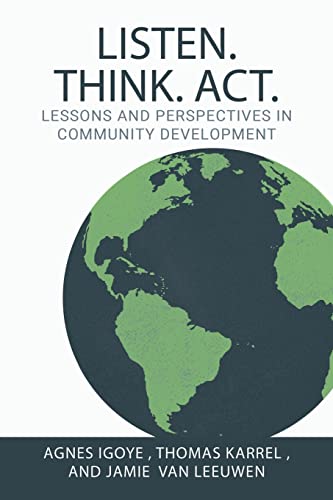 Stock image for Listen. Think. Act.: Lessons and Perspectives in Community Development for sale by GreatBookPricesUK