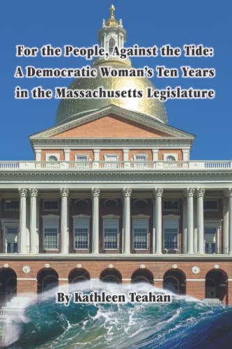 Stock image for For the People, Against the Tide: A Democratic Woman's Ten Years in the Massachusetts Legislature for sale by ThriftBooks-Atlanta