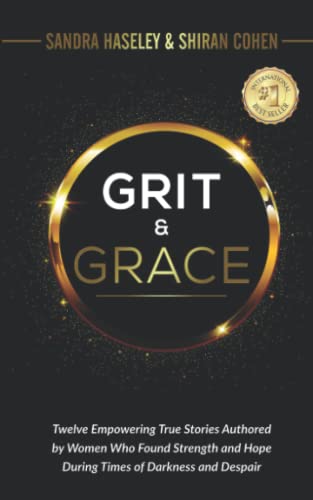 Beispielbild fr Grit & Grace: Twelve Empowering and True Stories Authored By Women Who Found Strength and Hope During Times Of Darkness and Despair zum Verkauf von GF Books, Inc.