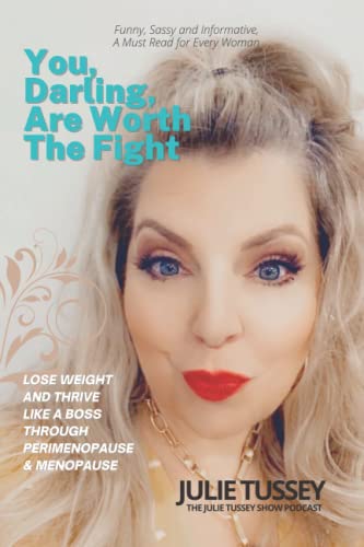 Imagen de archivo de You, Darling, are Worth the Fight: Lose Weight and Thrive Like a Boss Through Perimenopause and Menopause a la venta por Red's Corner LLC