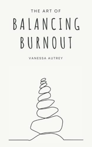 Imagen de archivo de The Art of Balancing Burnout a la venta por ThriftBooks-Dallas