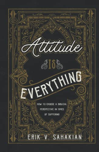 Stock image for Attitude Is Everything: How to Choose a Biblical Perspective in Times of Suffering