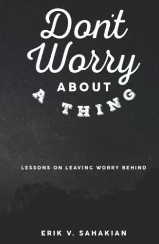 Stock-Bild f�r Don't Worry About A Thing: Lessons on Leaving Worry Behind