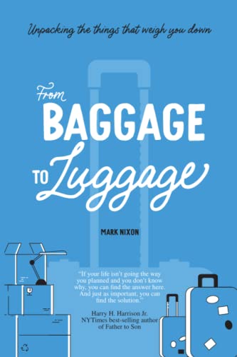 Stock image for From Baggage To Luggage: Unpacking the things that weigh you down for sale by ThriftBooks-Atlanta