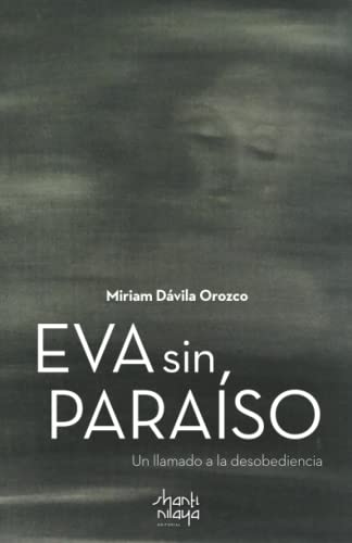 Stock image for Eva sin paraso: un llamado a la desobediencia (Spanish Edition) for sale by Books Unplugged