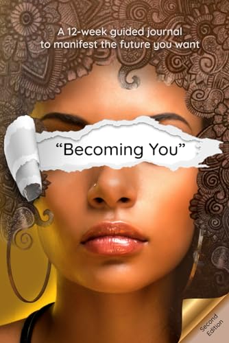 

Becoming You Self-Help Journal for Women: A 12-week guide for women to manifest the future you want