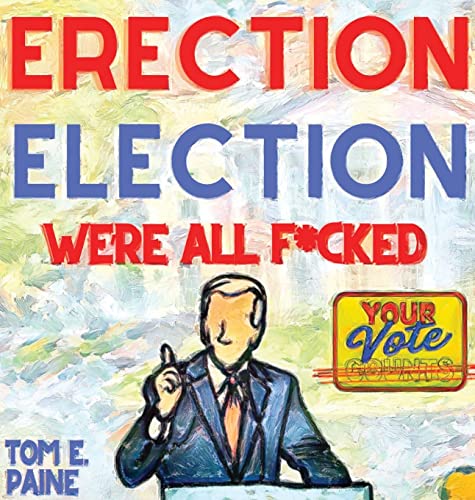 Imagen de archivo de Erection Election: We're all F*cked [Hardcover ] a la venta por booksXpress