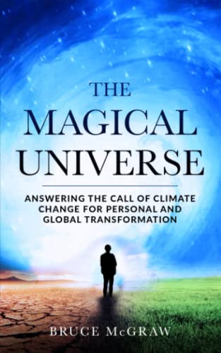 Stock image for The Magical Universe: Answering the Call of Climate Change for Personal and Global Transformation for sale by ThriftBooks-Dallas