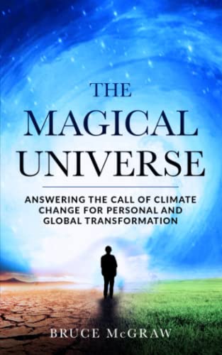 Stock image for The Magical Universe: Answering the Call of Climate Change for Personal and Global Transformation for sale by Blue Vase Books