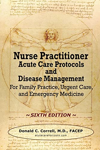 Beispielbild fr Nurse Practitioner Acute Care Protocols and Disease Management - SIXTH EDITION: For Family Practice, Urgent Care, and Emergency Medicine zum Verkauf von SecondSale