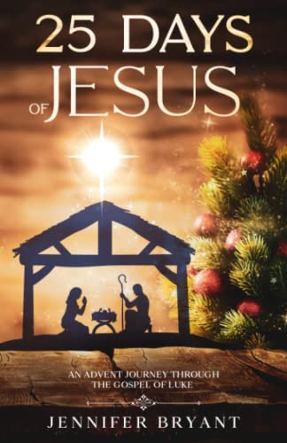 Stock image for 25 Days of Jesus: An Advent Journey through the Gospel of Luke for sale by Better World Books: West