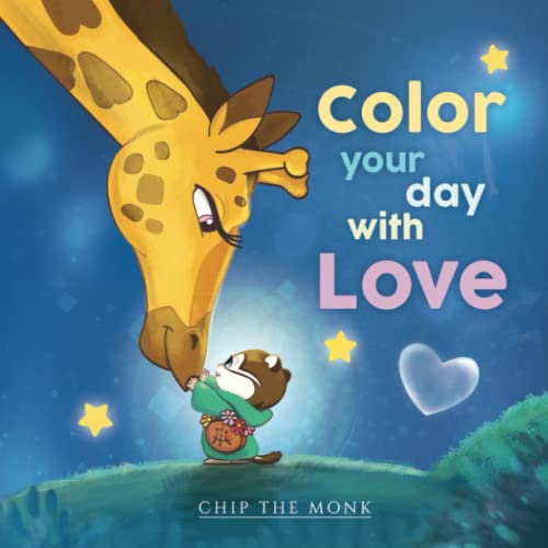 Imagen de archivo de Color Your Day With Love: Inspirational Coloring Book for Ages 4-12 With Uplifting Messages, Based on the Book Chip the Monk a la venta por Books Unplugged