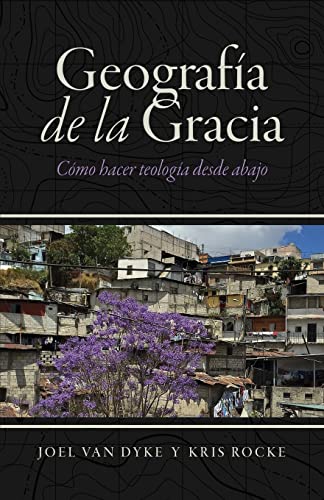 Beispielbild fr Geografa de la Gracia: Cmo hacer teologa desde abajo -Language: spanish zum Verkauf von GreatBookPrices