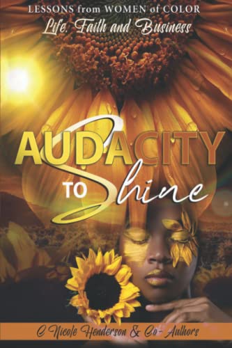 9781737771104: Audacity to Shine: Lessons from Women of Color Life, Faith and Business