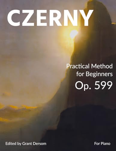 Immagine dell'editore per Practical Method for Beginners, Op. 599 (Modern Edition) ? Learn How to Read Sheet Music with the Editor's Illustrated Introduction venduto da California Books