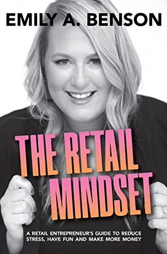 Stock image for The Retail Mindset: A Retail Entrepreneurs Guide to Reduce Stress, Have Fun and Make More Money for sale by Goodwill Books