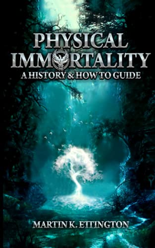 Stock image for Physical Immortality: A History & How to Guide for sale by GreatBookPrices