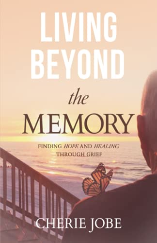 Stock image for Living Beyond the Memory: Finding Hope and Healing through Grief for sale by GF Books, Inc.