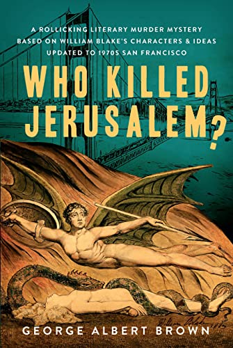 Stock image for Who Killed Jerusalem?: A Rollicking Literary Murder Mystery Based on William Blake's Characters & Ideas Updated to 1970s San Francisco for sale by HPB-Ruby