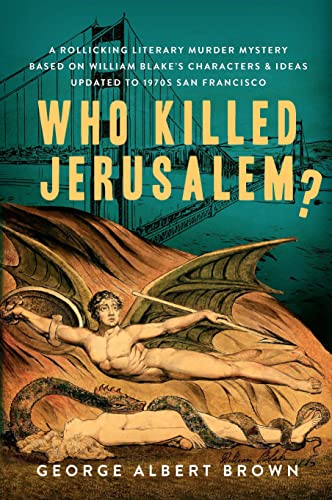 Stock image for Who Killed Jerusalem?: A Rollicking Literary Murder Mystery Based On William Blake's Characters & Ideas Updated To 1970s San Francisco for sale by HPB-Ruby