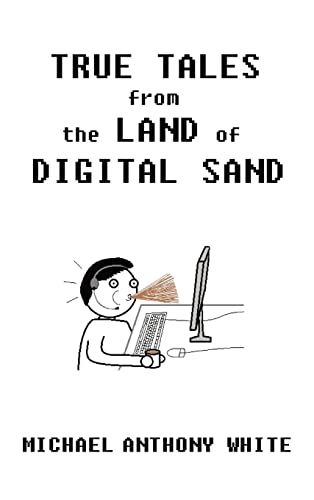 Beispielbild fr True Tales from the Land of Digital Sand: relatable memoirs of a career tech support geek zum Verkauf von WorldofBooks