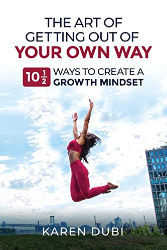 Imagen de archivo de The Art of Getting Out of Your Own Way: 10 1/2 Ways to Create a Growth Mindset a la venta por ThriftBooks-Atlanta