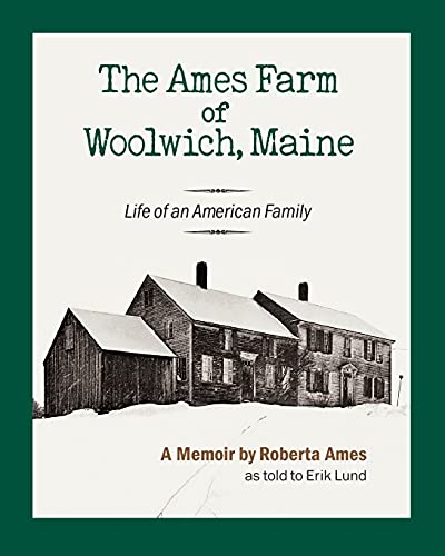 Stock image for The Ames Farm of Woolwich, Maine: Life of an American Family for sale by ThriftBooks-Atlanta