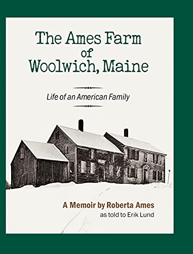 Stock image for The Ames Farm of Woolwich, Maine: Life of an American Family for sale by WorldofBooks