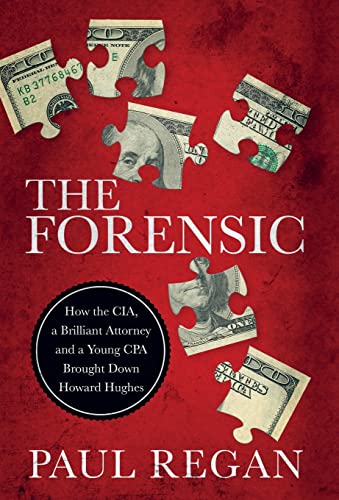 Beispielbild fr The Forensic: How the CIA, a Brilliant Attorney and a Young CPA Brought Down Howard Hughes zum Verkauf von St Vincent de Paul of Lane County