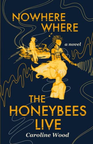 Stock image for Nowhere Where the Honeybees Live for sale by GF Books, Inc.