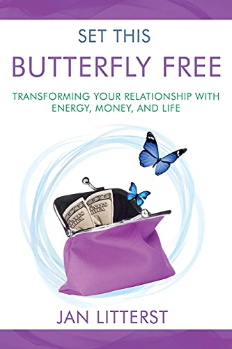 Imagen de archivo de Set This Butterfly Free: Transforming Your Relationship with Energy, Money and Life a la venta por GF Books, Inc.