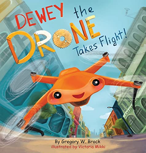 9781737828204: Dewey the Drone Takes Flight!: Dewey Dreams of Flying