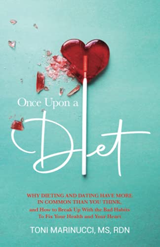 Imagen de archivo de Once Upon A Diet: Why Dieting and Dating Have More In Common Than You Think, and How to Break Up With the Bad Habits To Fix Your Health and Your Heart a la venta por Zoom Books Company