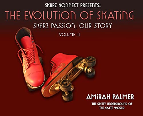 Stock image for The Evolution of Skating: Sk8rz Passion, Our Journey for sale by Lucky's Textbooks