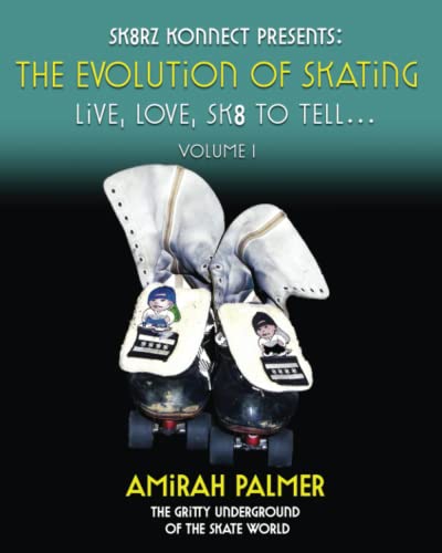 Stock image for The Evolution of Skating Vol 1: Live, Love, Sk8 to Tell (The Evolution of Skating Series) for sale by GF Books, Inc.