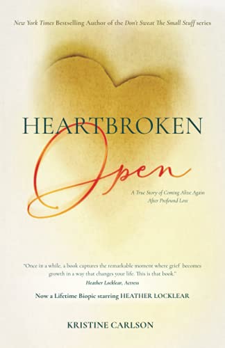 Stock image for Heartbroken Open: A True Story of Coming Alive Again After Profound Loss for sale by ThriftBooks-Dallas
