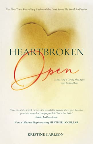 9781737856306: Heartbroken Open: A True Story of Coming Alive Again After Profound Loss