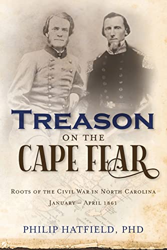 Stock image for Treason on the Cape Fear: Roots of the Civil War in North Carolina, January-April 1861 [Soft Cover ] for sale by booksXpress