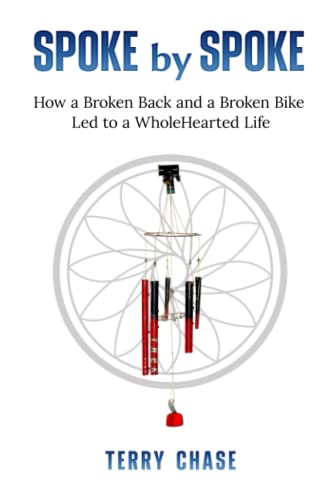 Imagen de archivo de Spoke by Spoke: How a Broken Back and a Broken Bike Led to a WholeHearted Life a la venta por Dream Books Co.