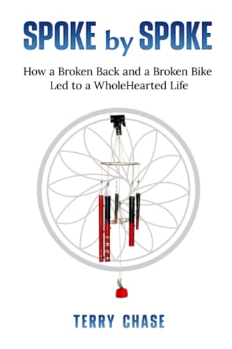Stock image for Spoke by Spoke: How a Broken Back and a Broken Back Led to a WholeHearted Life for sale by ThriftBooks-Atlanta