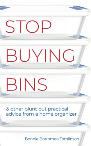 Beispielbild fr Stop Buying Bins: & other blunt but practical advice from a home organizer zum Verkauf von BooksRun