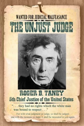 Stock image for The Unjust Judge: Roger B. Taney, 5th Chief Justice of the United States for sale by GF Books, Inc.