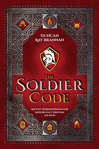 Stock image for The Soldier Code: Ancient Warrior Wisdom for Modern-Day Christian Soldiers for sale by Front Cover Books