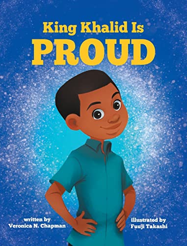 Stock image for King Khalid is PROUD: Encouraging Confidence and Creativity in Children for sale by ThriftBooks-Atlanta