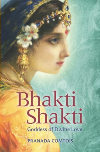 

Bhakti Shakti: Goddess of Divine Love (Paperback or Softback)
