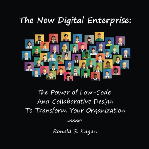 Stock image for The New Digital Enterprise: The Power of Low-Code And Collaborative Design To Transform Your Organization for sale by GF Books, Inc.