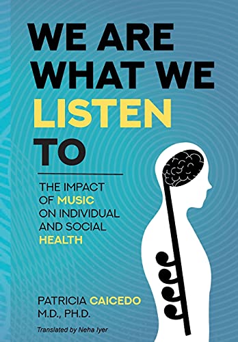 9781737892014: We are what we listen to: The impact of Music on Individual and Social Health